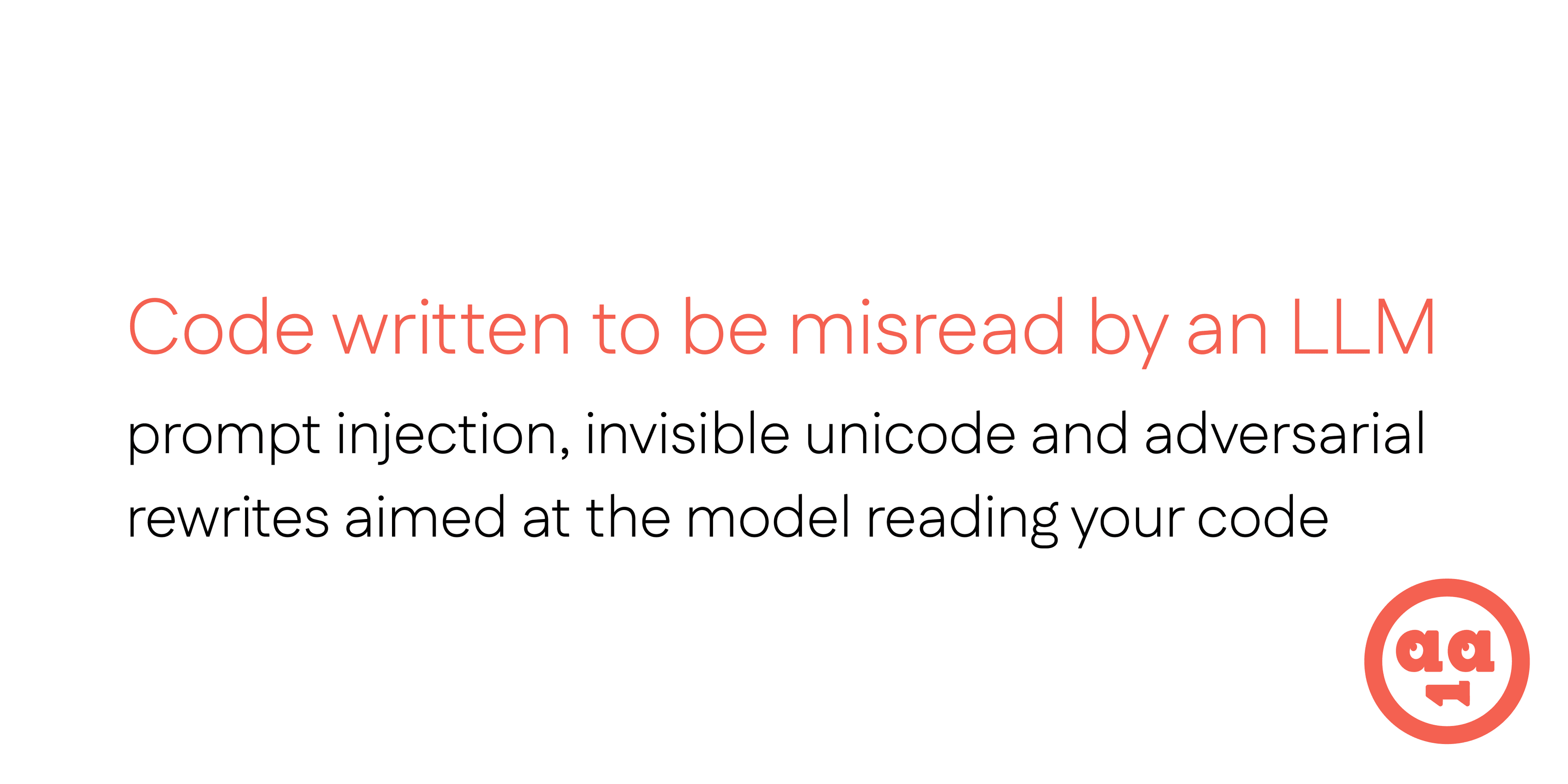 Code written to be misread by an LLM